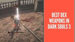 best dex weapons dark souls 3